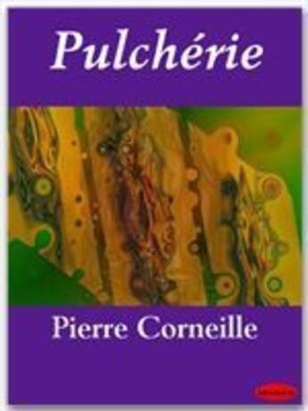 Couverture du livre « Pulchérie » de Pierre Corneille aux éditions Ebookslib