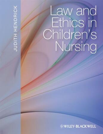 Couverture du livre « Law and Ethics in Children's Nursing » de Judith Hendrick aux éditions Wiley-blackwell