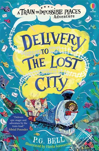 Couverture du livre « Delivery to the lost city ; a train to impossible places adventure book 3 » de Flavia Sorrentino et Peter G. Bell aux éditions Usborne