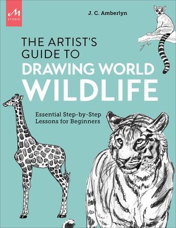 Couverture du livre « Artist's guide to drawing world wildlife : essential step-by-step lessons for beginners » de J. C. Amberlyn aux éditions Monacelli Studio