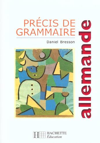 Couverture du livre « Precis de grammaire allemande - edition 1999 » de Bresson/Renaud aux éditions Hachette Education