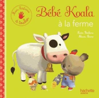 Couverture du livre « Mon histoire à toucher ; bébé koala à la ferme » de Nadia Berkane et Alexis Nesme aux éditions Hachette Enfants