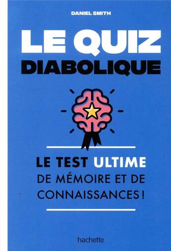 Couverture du livre « Le quiz diabolique ; le test ultime de mémoire et de connaissances ! » de Daniel Smith aux éditions Hachette Pratique