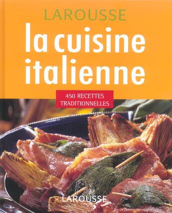 Couverture du livre « La Cuisine Italienne, 450 Recettes Traditionnelles » de Fabiano Guatteri aux éditions Larousse