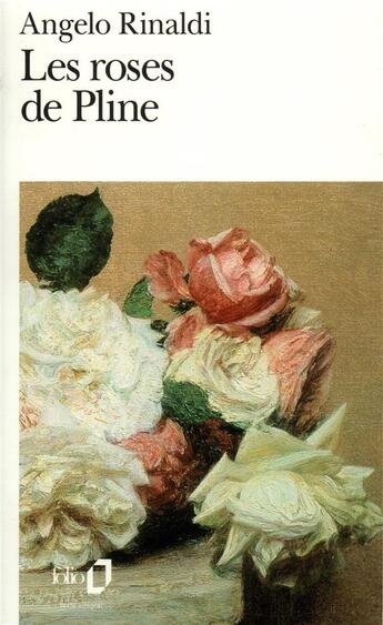 Couverture du livre « Les roses de Pline » de Angelo Rinaldi aux éditions Folio