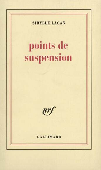 Couverture du livre « Points de suspension » de Sibylle Lacan aux éditions Gallimard