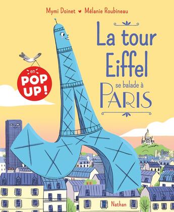 Couverture du livre « La tour Eiffel se balade à Paris : pop up » de Mymi Doinet et Melanie Roubineau aux éditions Nathan