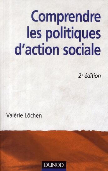 Couverture du livre « Comprendre les politiques d'action sociale (2e édition) » de Valerie Lochen aux éditions Dunod