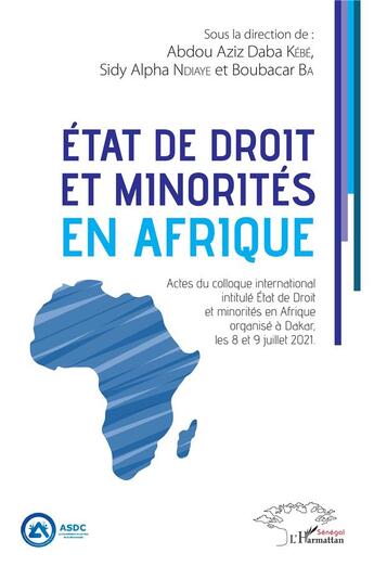 Couverture du livre « État de droit et minorités en Afrique : actes du colloque international intitulé état de droit » de Boubacar Ba et Abdou Aziz Daba Kebe et Sidy Alpha Ndiaye aux éditions L'harmattan