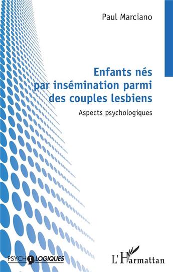 Couverture du livre « Enfants nés par insémination parmi des couples lesbiens : aspects psychologiques » de Paul Marciano aux éditions L'harmattan