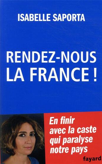 Couverture du livre « Rendez-nous la France ! » de Isabelle Saporta aux éditions Fayard