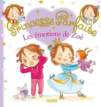 Couverture du livre « Princesse parfaite : Les émotions de Zoé » de Fabienne Blanchut et Camille Dubois et Jacques Beaumont aux éditions Fleurus