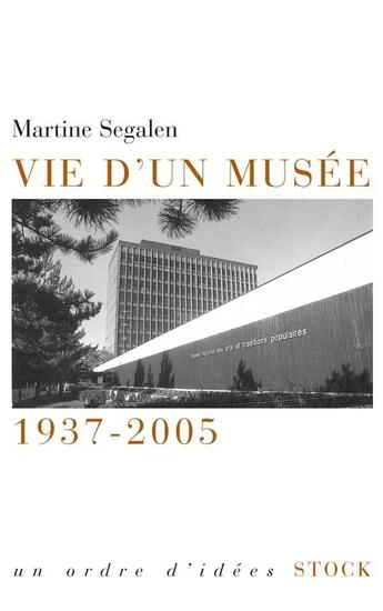 Couverture du livre « Vie d'un musée ; 1937-2005 » de Martine Segalen aux éditions Stock