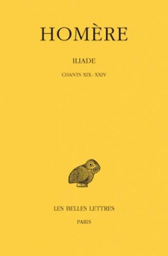 Couverture du livre « Iliade Tome 4 ; chants XIX-XXIV » de Homere aux éditions Belles Lettres