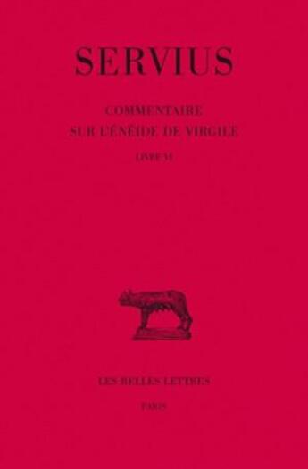 Couverture du livre « Commentaire sur l'Enéide de Virgile. Livre VI » de Servius aux éditions Belles Lettres