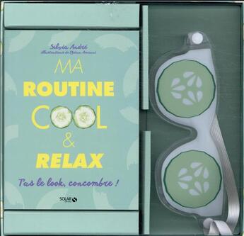 Couverture du livre « T'as le look concombre ! ma routine cool et relax » de Sylvia Andre aux éditions Solar