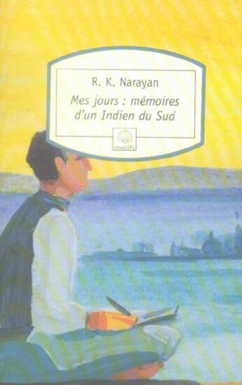 Couverture du livre « Mes jours: mémoires d'un indien du sud » de Rasipuram Krishnaswami Narayan aux éditions Motifs