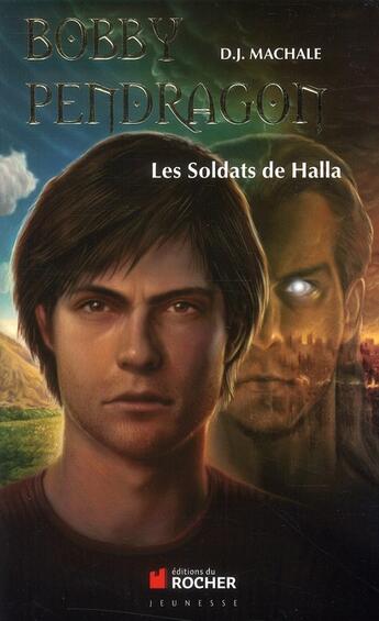 Couverture du livre « Bobby Pendragon Tome 10 ; les soldats de Halla » de Mac Hale Dj aux éditions Rocher