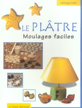 Couverture du livre « Le Platre ; Moulages Faciles » de Veronique Follet aux éditions Le Temps Apprivoise