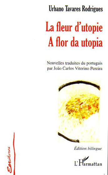Couverture du livre « La fleur d'utopie ; a flor da utopia » de Urbano Tavares Rodrigues aux éditions L'harmattan