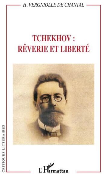 Couverture du livre « Tchekhov ; rêverie et liberté » de Francois Vergniolle De Chantal aux éditions L'harmattan