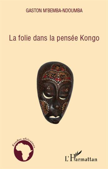 Couverture du livre « La folie dans la pensée Kongo » de Gaston M'Bemba-Ndoumba aux éditions L'harmattan