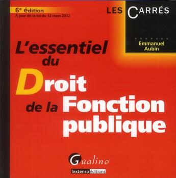 Couverture du livre « L'essentiel du droit de la fonction publique (6e édition) » de Emmanuel Aubin aux éditions Gualino