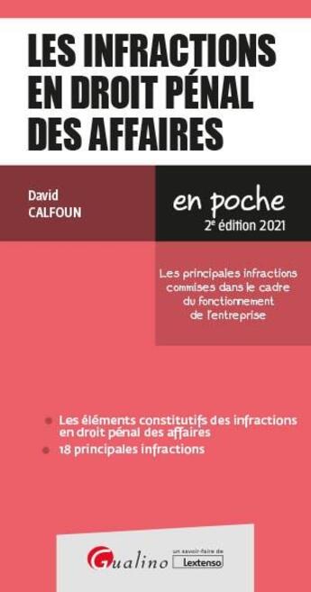 Couverture du livre « Les infractions en droit pénal des affaires ; les principales infractions commises dans le cadre du fonctionnement de l'entreprise (2e édition) » de David Calfoun aux éditions Gualino