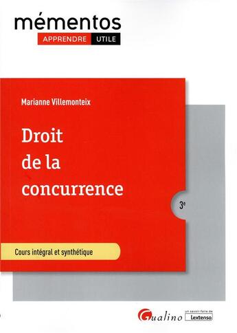 Couverture du livre « Droit de la concurrence : toutes les règles encadrant le fonctionnement du marché ; libre jeu de la concurrence et sauvegarde des intérêts des concurrents (3e édition) » de Marianne Lecene-Villemonteix aux éditions Gualino