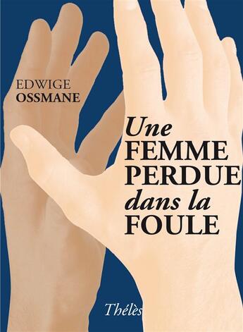 Couverture du livre « Une femme perdue dans la foule » de Edwige Ossmane aux éditions Theles