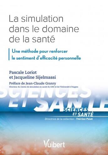 Couverture du livre « La simulation dans le domaine de la santé ; une méthode pour renforcer le sentiment d'efficacité personnelle » de Pascale Loriot et Jacqueline Sijelmassi aux éditions Vuibert