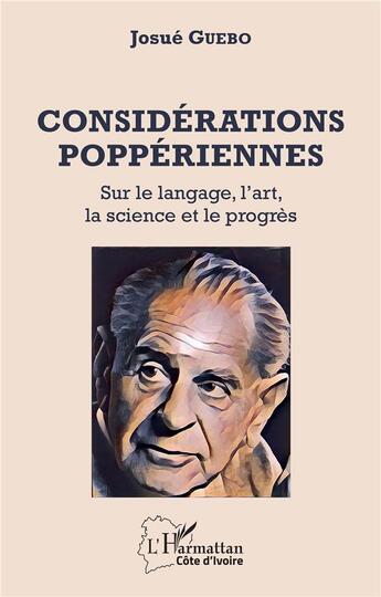 Couverture du livre « Considérations poppériennes : sur le langage, l'art, la science et le progrès » de Josue Guebo aux éditions L'harmattan