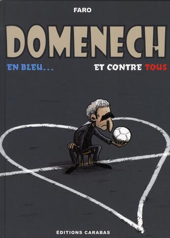 Couverture du livre « Raymond Domenech ; en bleu et contre tous » de Faraut-C aux éditions Carabas