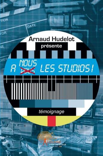 Couverture du livre « À nous les studios ! » de Arnaud Hudelot aux éditions Edilivre-aparis
