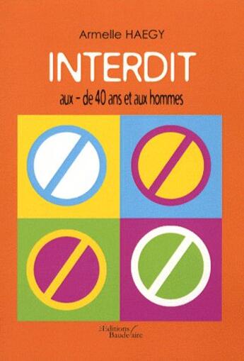 Couverture du livre « Interdit aux -de 40 ans et aux hommes » de Haegy aux éditions Baudelaire