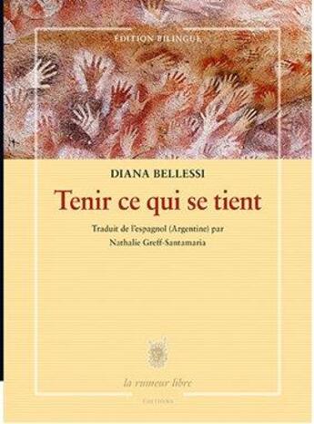 Couverture du livre « Tenir ce qui se tient » de Diana Bellessi aux éditions La Rumeur Libre