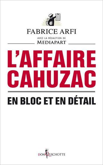 Couverture du livre « L'affaire Cahuzac ; en bloc et en détail » de Fabrice Arfi aux éditions Don Quichotte