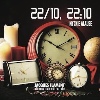 Couverture du livre « 22/10, 22:10 » de Nyckie Alause aux éditions Jacques Flament