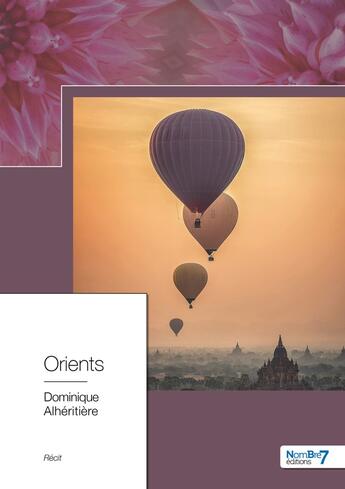 Couverture du livre « Orients » de Dominique Alheritiere aux éditions Nombre 7