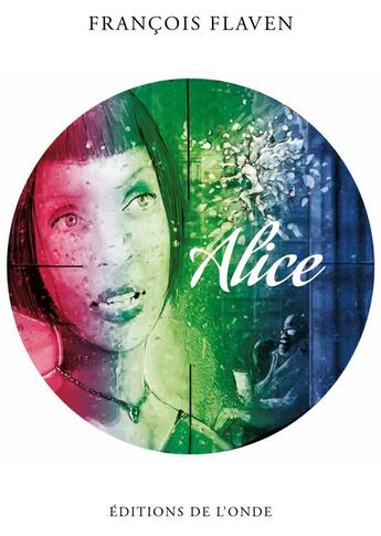 Couverture du livre « Alice » de François Flaven aux éditions De L'onde