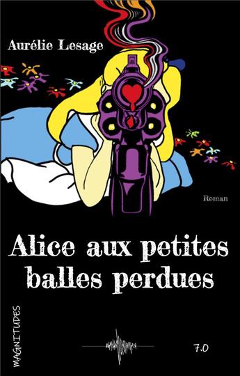 Couverture du livre « Alice aux petites balles perdues » de Aurélie Lesage aux éditions Jdh