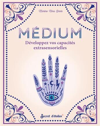 Couverture du livre « Médium : développez vos capacités extrasensorielles » de Marine Nina Denis aux éditions Secret D'etoiles