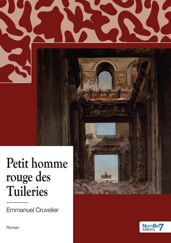 Couverture du livre « Petit homme rouge des Tuileries » de Emmanuel Cruvelier aux éditions Nombre 7