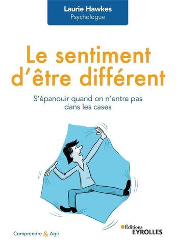 Couverture du livre « Le sentiment d'etre different - s'epanouir quand on n'entre pas dans les cases » de Laurie Hawkes aux éditions Eyrolles