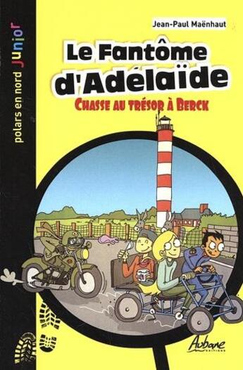 Couverture du livre « Le fantôme d'Adelaide : chasse au trésor à Berck » de Jean-Paul Maenhaut aux éditions Aubane