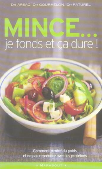 Couverture du livre « Mince... Je Fonds Et Ca Dure ! La Diete Proteinee » de Paturel et Arsac et Gourmelon aux éditions Marabout