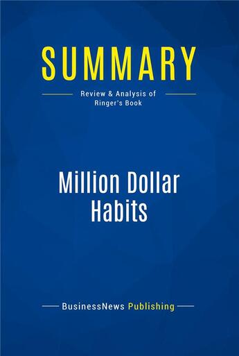 Couverture du livre « Million Dollar Habits : Review and Analysis of Ringer's Book » de  aux éditions Business Book Summaries