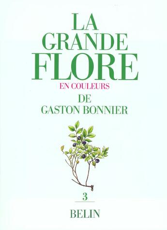 Couverture du livre « Grande flore t.3 ; en couleurs » de Gaston Bonnier aux éditions Belin