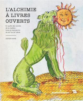 Couverture du livre « L'alchimie à livres ouverts ; en quête des secrets de la matière : livres et manuscrits du XVIe au XXe siècle » de Kahn Didier aux éditions Hermann