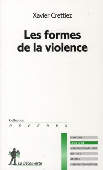 Couverture du livre « Les formes de la violence » de Xavier Crettiez aux éditions La Decouverte